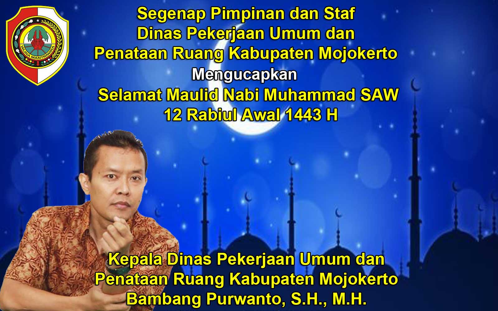 Kepala Dinas PUPR Kabupaten Mojokerto Mengucapkan Selamat Maulid Nabi Muhammad SAW 1443 H