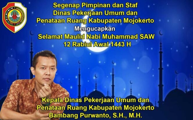 
					Kepala Dinas PUPR Kabupaten Mojokerto Mengucapkan Selamat Maulid Nabi Muhammad SAW 1443 H