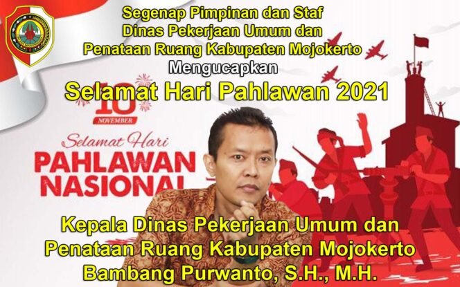 
					Kepala Dinas PUPR Kabupaten Mojokerto Bambang Purwanto, S.H., M.H. Mengucapkan Selamat Hari Pahlawan 2021