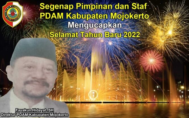 
					Direktur PDAM Kabupaten Mojokerto Mengucapkan Selamat Tahun Baru 2022