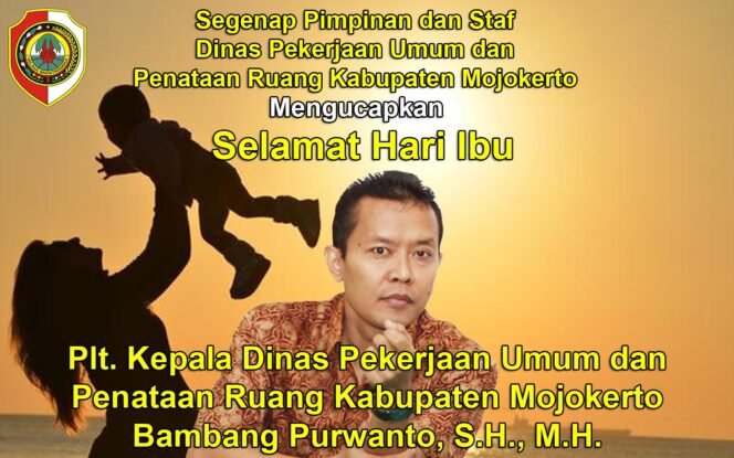 
					Plt Kepala Dinas PUPR Kabupaten Mojokerto Mengucapkan Selamat Hari Ibu 2021