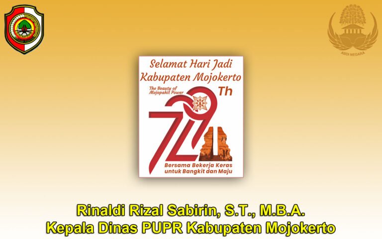 Kepala Dinas PUPR Kabupaten Mojokerto Rinaldi Rizal Sabirin, S.T., M.B.A. Mengucapkan Selamat Hari Jadi Kabupaten Mojokerto ke-729