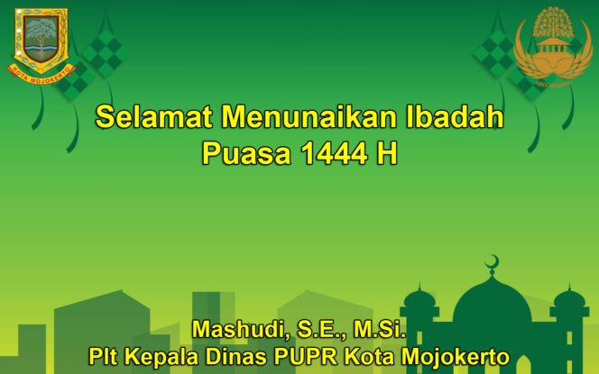
					Plt Kepala Dinas PUPR Kota Mojokerto Mengucapkan Selamat Menunaikan Ibadah Puasa Ramadan 1444 H
