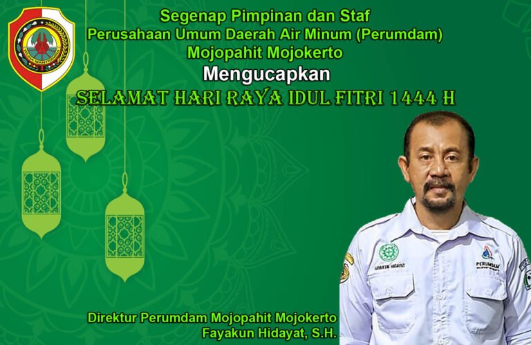 Direktur Perumdam Mojopahit Mojokerto, Fayakun Hidayat, S.H. Mengucapkan Selamat Hari Raya Idul Fitri 1444 H
