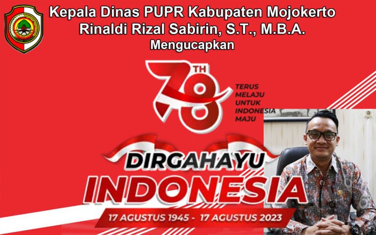 Rinaldi Rizal Sabirin, S.T., M.B.A. Kepala Dinas PUPR Kabupaten Mojokerto Mengucapkan Dirgahayu RI Ke-78