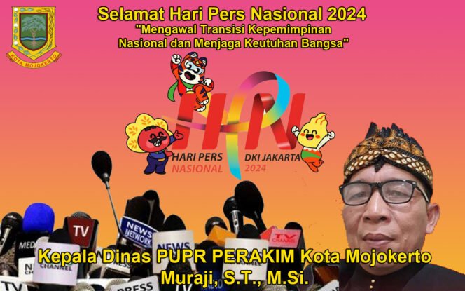 
					Kepala Dinas PUPR PERAKIM Kota Mojokerto Mengucapkan Selamat Hari Pers Nasional 2024