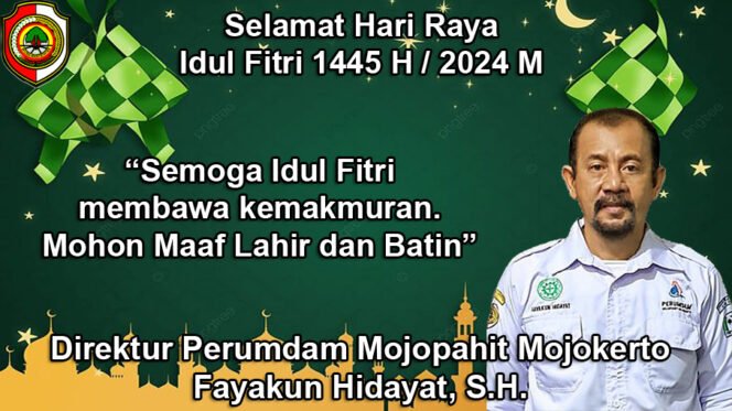 
					Fayakun Hidayat, S.H Direktur Perumdam Mojopahit Mojokerto Mengucapkan Selamat Hari Raya Idul Fitri 1445 H / 2024 M
