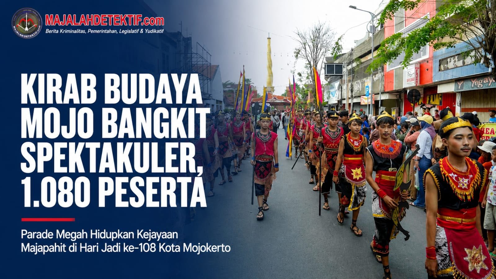 Kirab Budaya Mojo Bangkit Spektakuler, 1.080 Peserta Hidupkan Spirit Kejayaan Majapahit