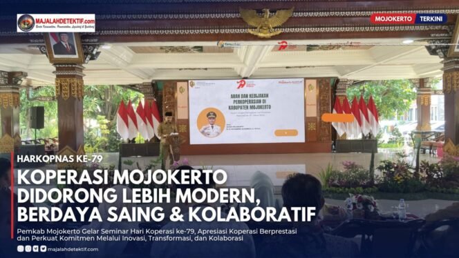 
					Harkopnas ke-79, Pemkab Mojokerto Dorong Koperasi Lebih Modern, Berdaya Saing dan Berbasis Kolaborasi