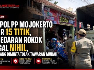 Satpol PP Mojokerto Sisir 15 Titik, Peredaran Rokok Ilegal Nihil, Pedagang Diminta Tolak Tawaran Murah