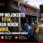 Satpol PP Mojokerto Sisir 15 Titik, Peredaran Rokok Ilegal Nihil, Pedagang Diminta Tolak Tawaran Murah