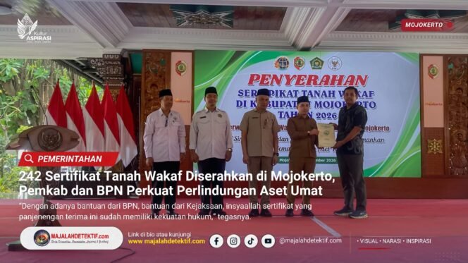 
					242 Sertifikat Tanah Wakaf Diserahkan di Mojokerto, Pemkab dan BPN Perkuat Perlindungan Aset Umat